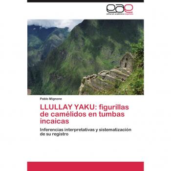 Llullay Yaku: Figurillas de Camelidos En Tumbas Incaicas