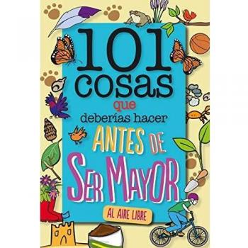 101 cosas que deberías hacer antes de ser mayor - AL AIRE LIBRE