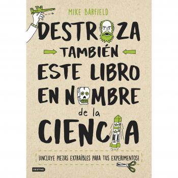 Destroza también este libro en nombre de la ciencia - Mike Barfield