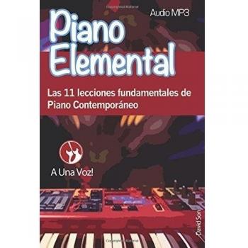 Piano Elemental: Las 11 lecciones fundamentales de Piano Contemporáneo: Volume 1