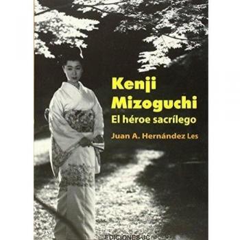 Kenji Mizoguchi. El Héroe Sacrílego