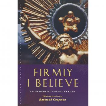 Firmly I Believe: Oxford Movement Reader & Spiritual Theology Insights