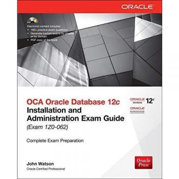 OCA Oracle Database 12c Installation and Administration Exam Guide