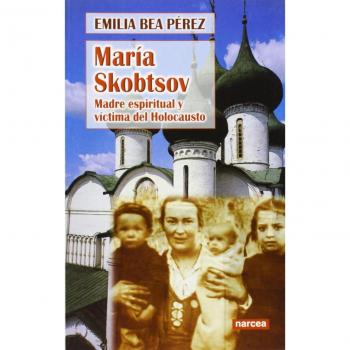 María Skobtsov: Madre espiritual y víctima del Holocausto: 243