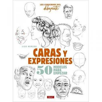 Los Cuadernos Del Dibujante. Caras Y Expresiones: 50 modelos para empezar