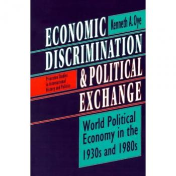 Princeton Studies in International History and Politics: Economic Discrimination and Political Exchange in the 1930s and 1980s