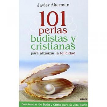 101 Perlas Budistas Y Cristianas Para Alcanzar La Felicidad: 12 - Javier Akerman