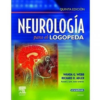 Neurología para el logopeda - Webb, Wanda G. / Adler, Richard K.