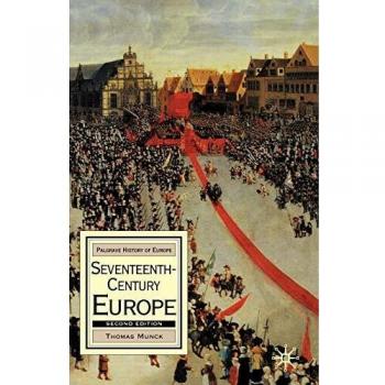 Seventeenth-Century Europe, Second Edition: State, Conflict and Social Order in Europe 1598-1700: State, Conflict and the Social Order in Europe, 1598-1700
