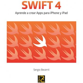 SWIFT 4. Aprende a crear Apps para iPhone y iPad - Becerril González, Sergio