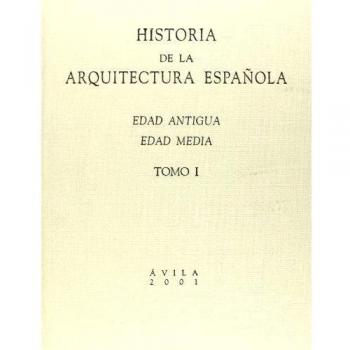 Historia de la arquitectura española. Tomo I. Edad Antigua, Edad Media: 1