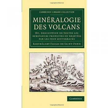 Mineralogía de los Volcanes: Descripción de Todas las Sustancias Producidas o Rechazadas por los Fuegos Subterráneos