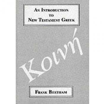 An Introduction to New Testament Greek: A Quick Course in the Reading of Koine Greek