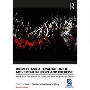 Biomechanical Evaluation of Movement in Sport and Exercise: The British Association of Sport and Exercise Sciences Guide