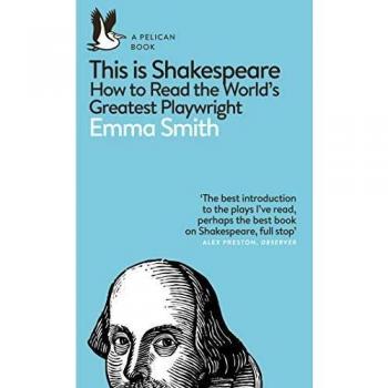 Libro This Is Shakespeare: How To Read the World's Greatest Playwright