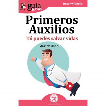 GuíaBurros Primeros auxilios: Tú puedes salvar vidas: 28