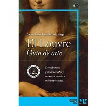 Museo del Louvre. Guía de arte: 120 obras maestras esenciales (Grandes Museos