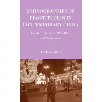 Contemporary Chinese Prostitution Studies: Gender Dynamics, HIV/AIDS Impact, and National Identity