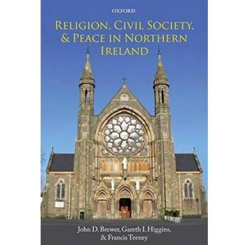 Religion, Civil Society, and Peace in Northern Ireland: A Comprehensive Analysis by Oxford University Press