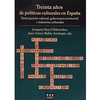 Treinta años de políticas culturales en España: Participación cultural, gobernanza territorial e industrias culturales
