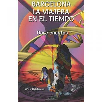 Barcelona la viajera en el tiempo: Doce Cuentos