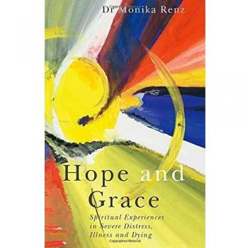 Hope and Grace: Spiritual Experiences in Severe Distress, Illness and Dying