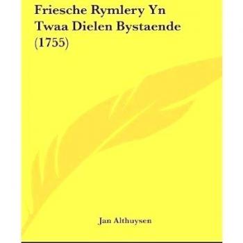 Friesche Rymlery Yn Twaa Dielen Bystaende