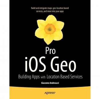 Pro iOS Geo: Desarrollo de Aplicaciones con Servicios Basados en Localización (Apress Profesional)