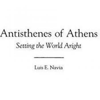 Antisthenes of Athens: Setting the World Aright - Philosophy Contributions by Luis Navia