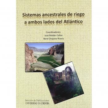 Sistemas ancestrales de riego a ambos lados del Atlántico - Varios Autores