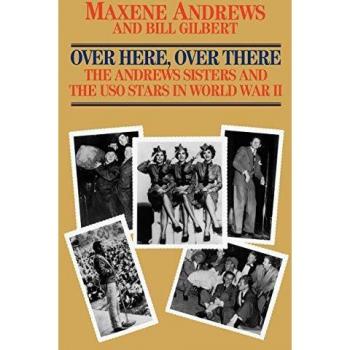 Over Here, Over There: The Andrews Sisters - Paperback Edition