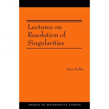 Lectures on Resolution of Singularities - Princeton Annals of Mathematics Studies (AM-166)