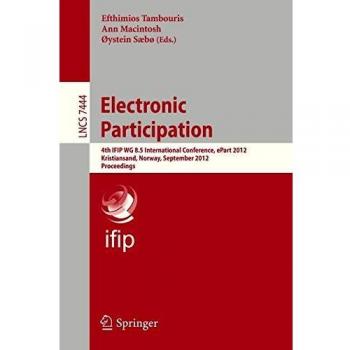 Electronic Participation: Fourth IFIP WG 8.5 International Conference, ePart 2012, Kristiansand, Norway, September 3-5, 2012, Proceedings