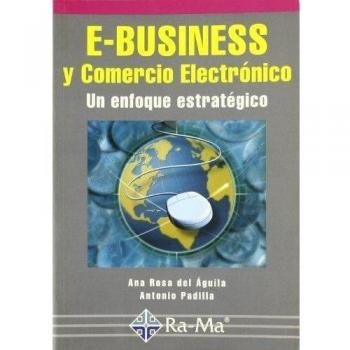 E-Business y Comercio Electrónico: Un enfoque estratégico.