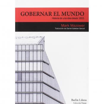 Gobernar el mundo: Historia de una idea desde 1815