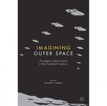 Imagining Outer Space: European Astroculture in the Twentieth Century