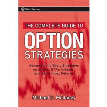 The Complete Guide to Option Strategies: Advanced and Basic Strategies on Stocks, ETFs, Indexes, and Stock Index Futures: 356