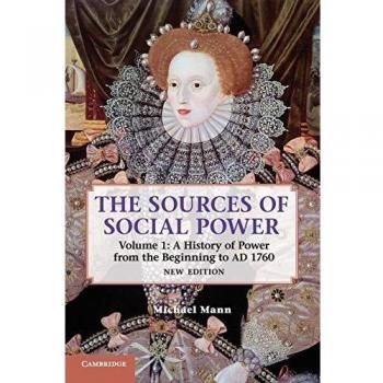 The Sources of Social Power: Volume 1