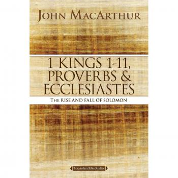 1 Kings 1 to 11, Proverbs, and Ecclesiastes