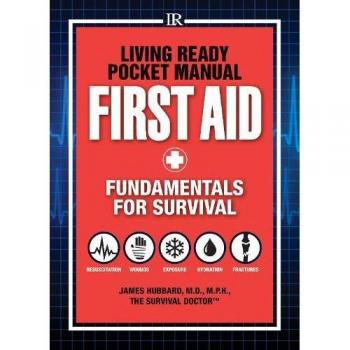 Living Ready Pocket Manual - First Aid: Fundamentals for Survival