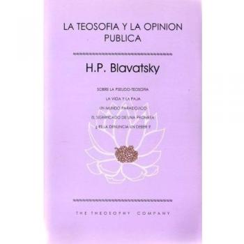 La teosofia y la opinion publica/ The Theosophy and The Public Opinion