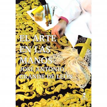 Arte en las manos. José Antonio Grande de León,El