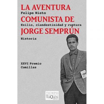 La aventura comunista de Jorge Semprún: Exilio, clandestinidad y ruptura: 5 - Felipe Nieto