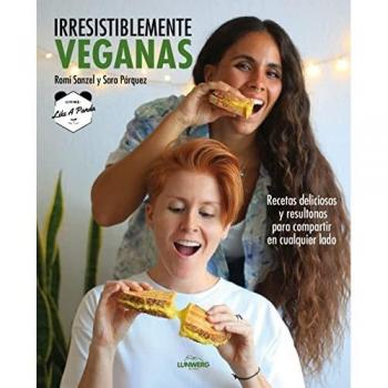 Irresistiblemente veganas: Recetas deliciosas y resultonas para compartir en cualquier lado (Tapa blanda con solapas)