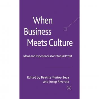 When Business Meets Culture: Ideas and Experiences for Mutual Profit