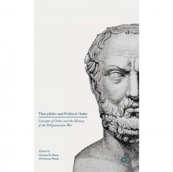 Thucydides and Political Order: Concepts of Order and the History of the Peloponnesian War