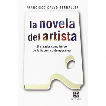 La Novela Del Artista - Francisco Calvo Serraler