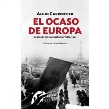 El Ocaso De Europa - Cronicas De La Revista Carteles. 1941