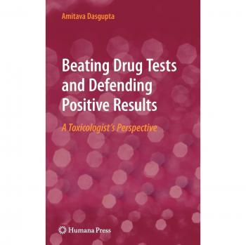 Beating Drug Tests and Defending Positive Results: A Toxicologist's Perspective