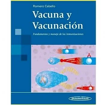 Vacuna y vacunacion: Fundamentos y manejo de las inmunizaciones